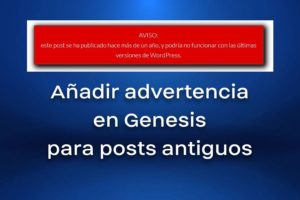 añadir advertencia genesis posts antiguos